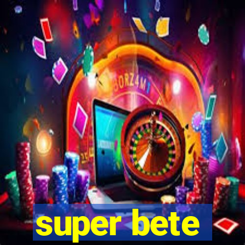 super bete